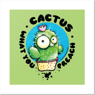 Cactus What You Preach! Funny saying cactus pun with cartoony cactus character Posters and Art